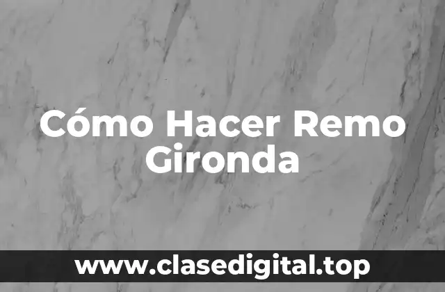 Cómo Hacer Remo Gironda