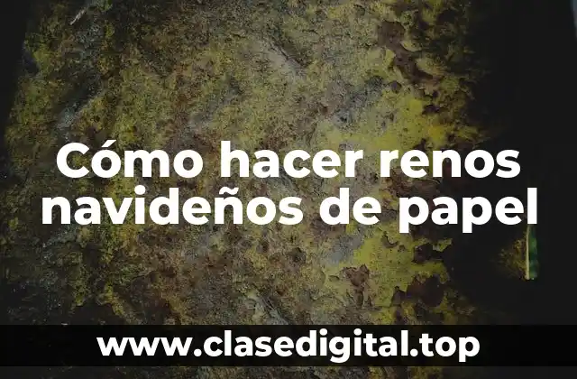 Cómo hacer renos navideños de papel