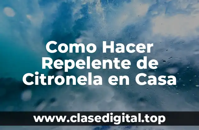 Como Hacer Repelente de Citronela en Casa