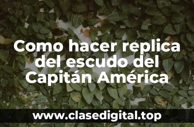 Como hacer replica del escudo del Capitán América