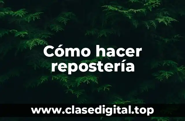 Cómo hacer repostería