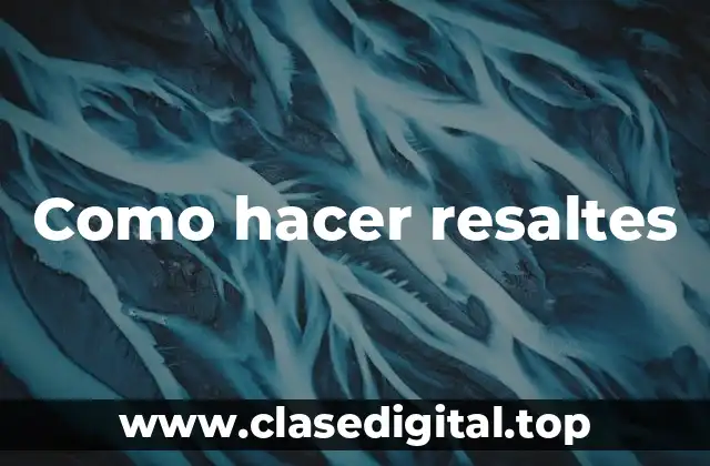Como hacer resaltes
