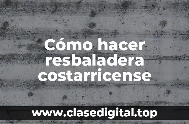 ¿Qué es una resbaladera costarricense?