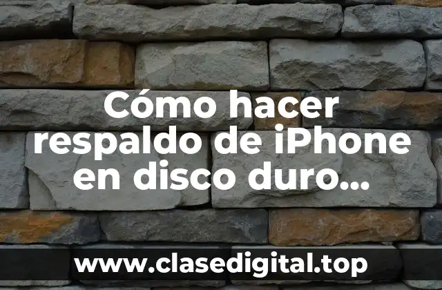 Cómo hacer respaldo de iPhone en disco duro externo