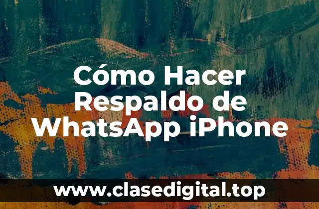 Cómo Hacer Respaldo de WhatsApp iPhone