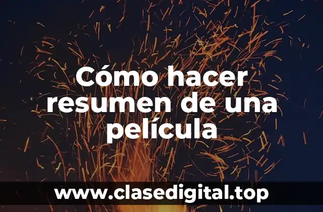 Cómo hacer resumen de una película