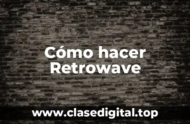 Cómo hacer Retrowave