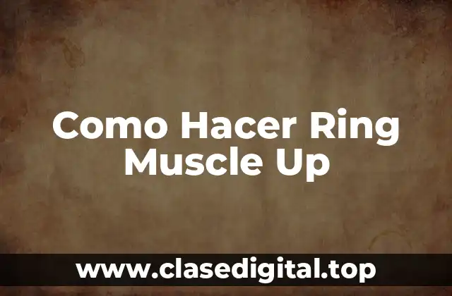Como Hacer Ring Muscle Up