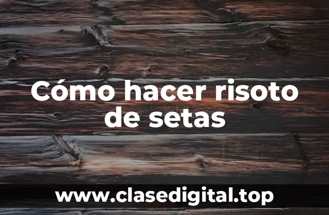 Cómo hacer risoto de setas