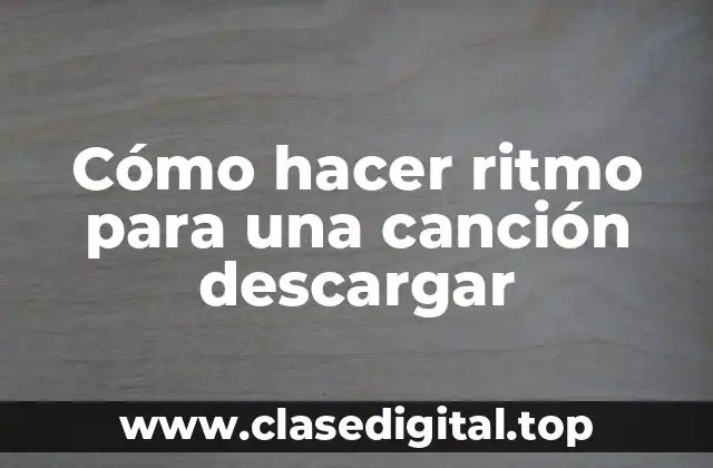Cómo hacer ritmo para una canción descargar