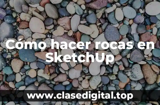 Cómo hacer rocas en SketchUp