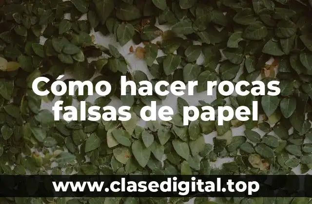 Cómo hacer rocas falsas de papel