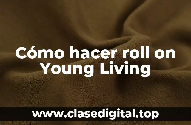 Cómo hacer roll on Young Living