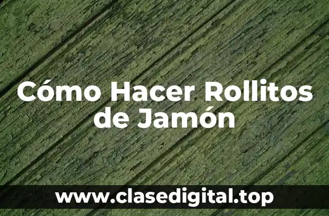 ¿Qué son los Rollitos de Jamón?