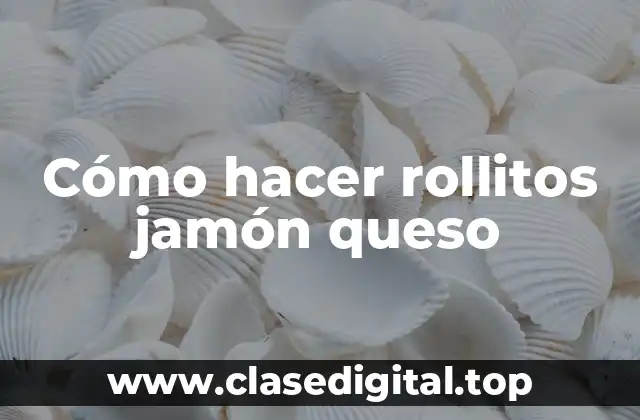 Cómo hacer rollitos jamón queso