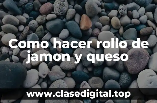 Como hacer rollo de jamon y queso
