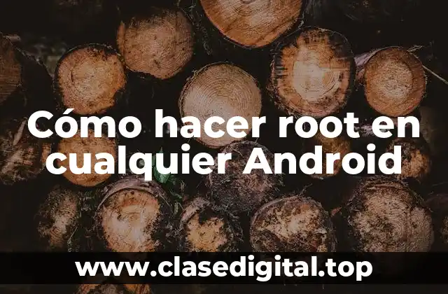 Cómo hacer root en cualquier Android