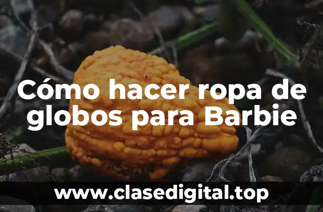 Cómo hacer ropa de globos para Barbie