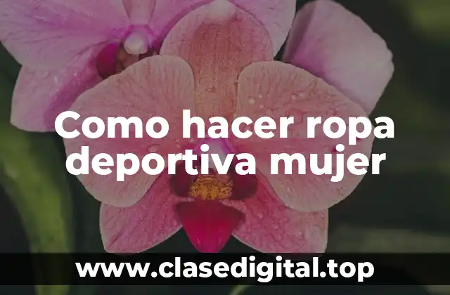 Como hacer ropa deportiva mujer