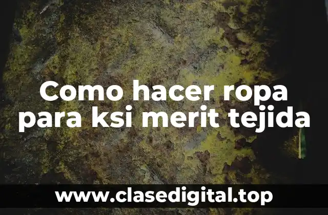 Como hacer ropa para ksi merit tejida