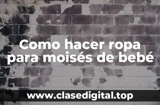 ¿Qué es la ropa para moisés de bebé?