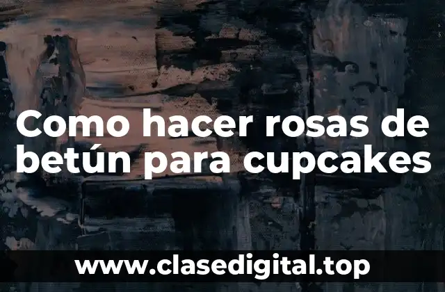 Como hacer rosas de betún para cupcakes