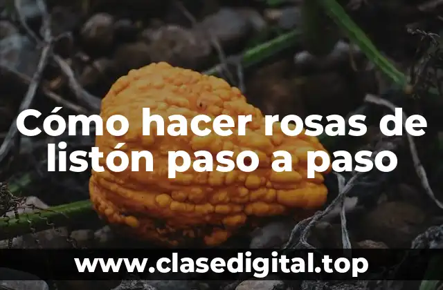 Cómo hacer rosas de listón paso a paso