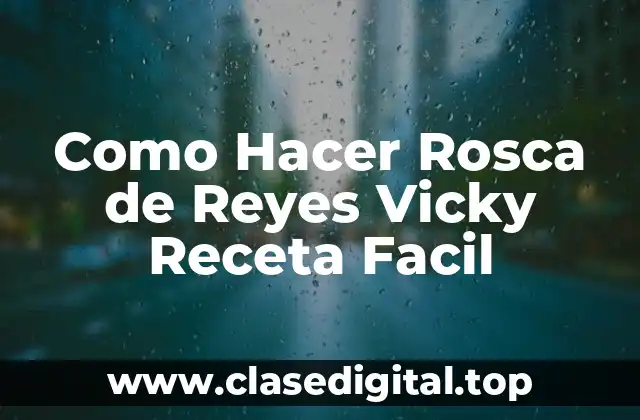 Como Hacer Rosca de Reyes Vicky Receta Facil