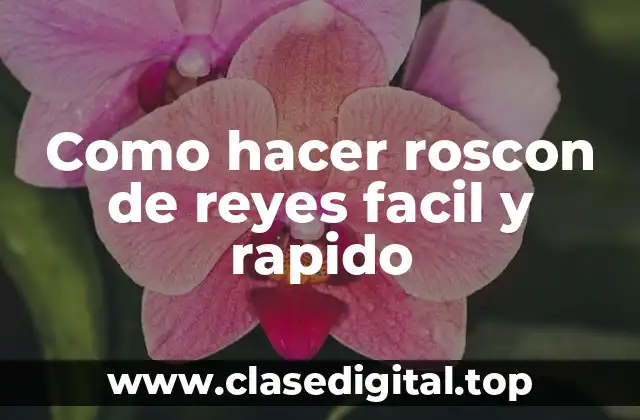 Roscon de reyes facil y rapido