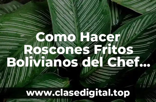 Como Hacer Roscones Fritos Bolivianos del Chef Oscar Mora