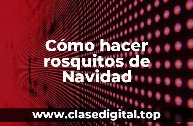 Cómo hacer rosquitos de Navidad