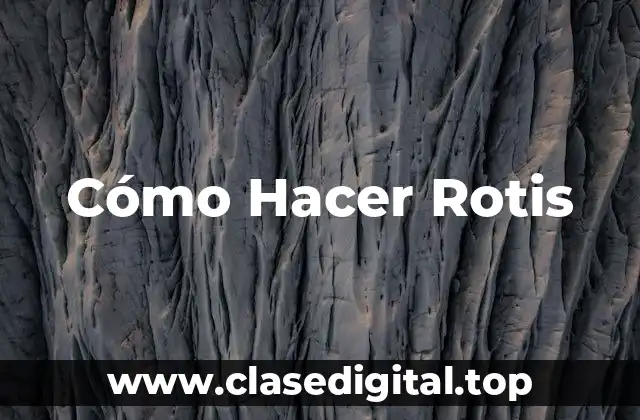 Cómo Hacer Rotis