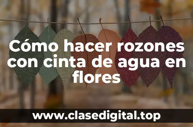 Cómo hacer rozones con cinta de agua en flores