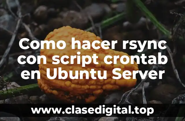 Como hacer rsync con script crontab en Ubuntu Server