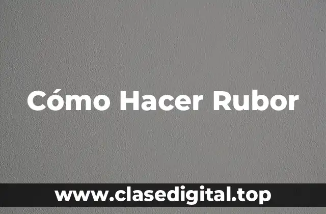 Cómo Hacer Rubor