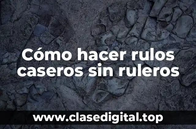 Cómo hacer rulos caseros sin ruleros