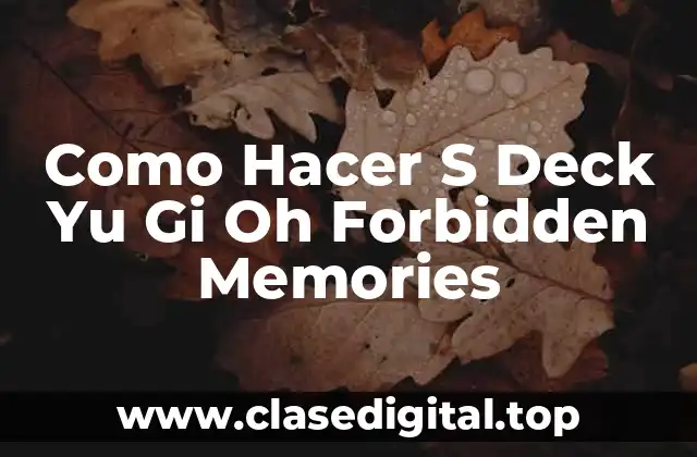 Como Hacer S Deck Yu Gi Oh Forbidden Memories