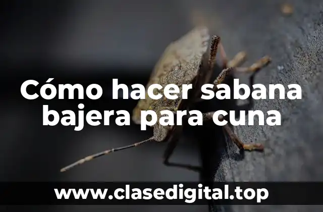 Cómo hacer sabana bajera para cuna