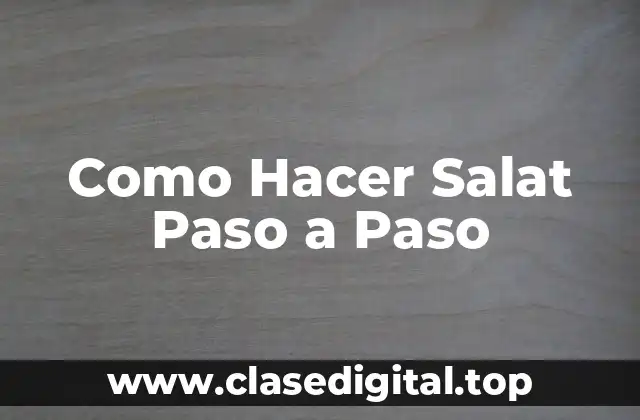 Como Hacer Salat Paso a Paso