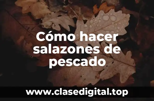 Cómo hacer salazones de pescado