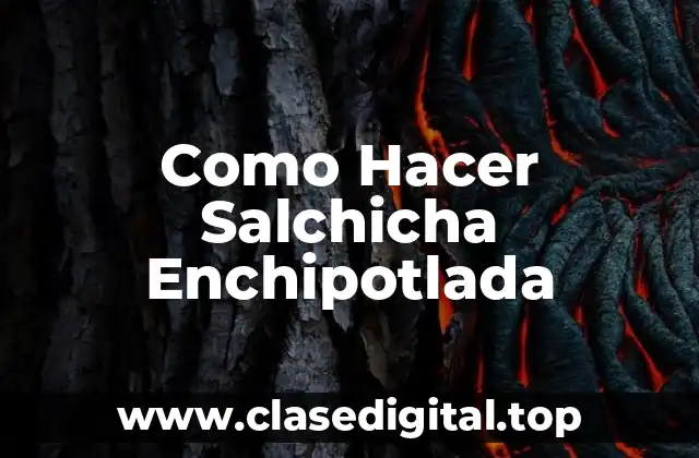 Como Hacer Salchicha Enchipotlada