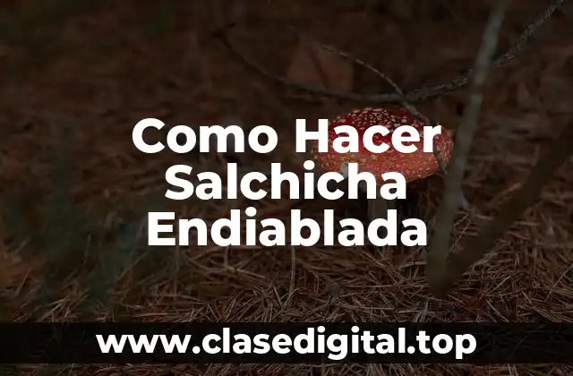 Como Hacer Salchicha Endiablada