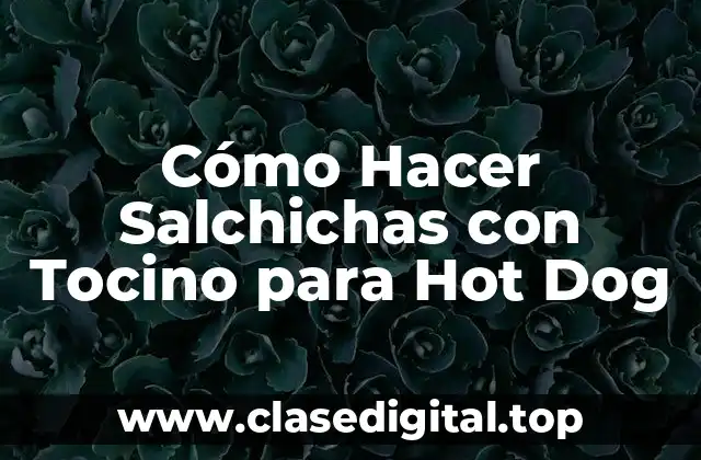 Cómo Hacer Salchichas con Tocino para Hot Dog