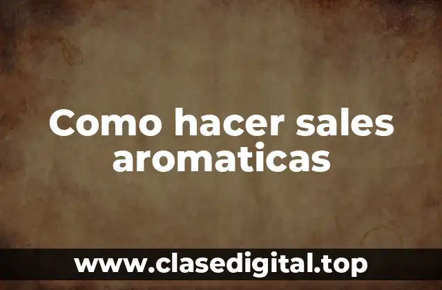 Como hacer sales aromaticas