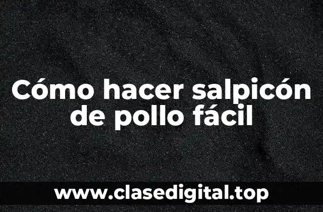 Cómo hacer salpicón de pollo fácil