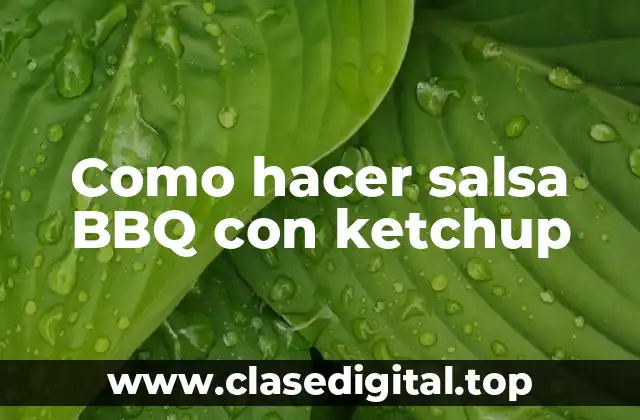 ¿Qué es la salsa BBQ con ketchup?
