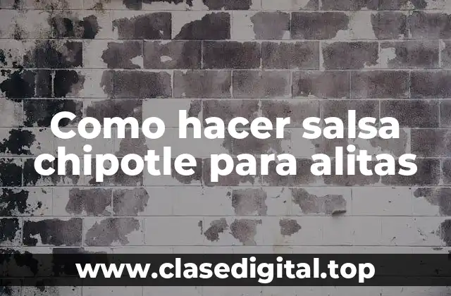 Como hacer salsa chipotle para alitas