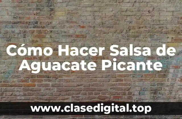 Cómo Hacer Salsa de Aguacate Picante