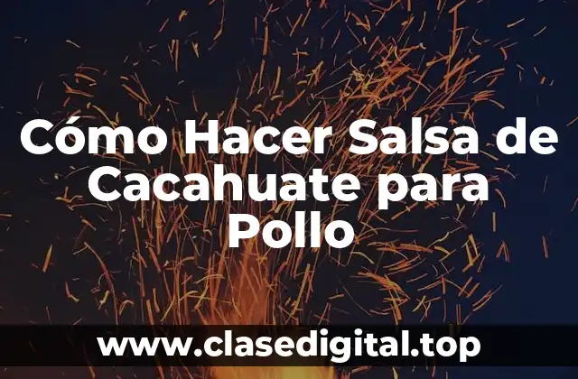 Cómo Hacer Salsa de Cacahuate para Pollo