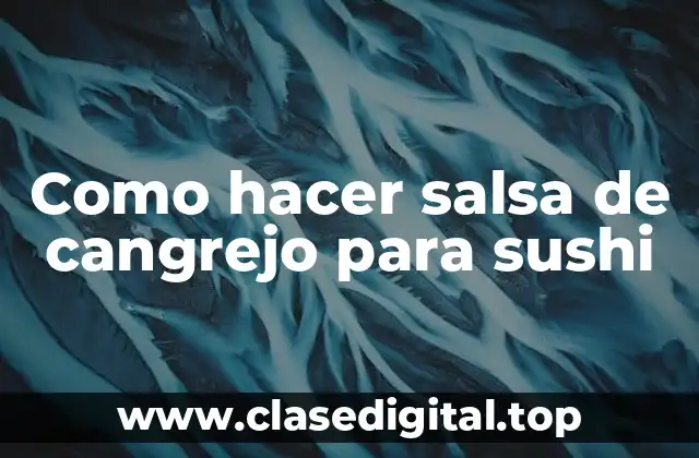 Como hacer salsa de cangrejo para sushi